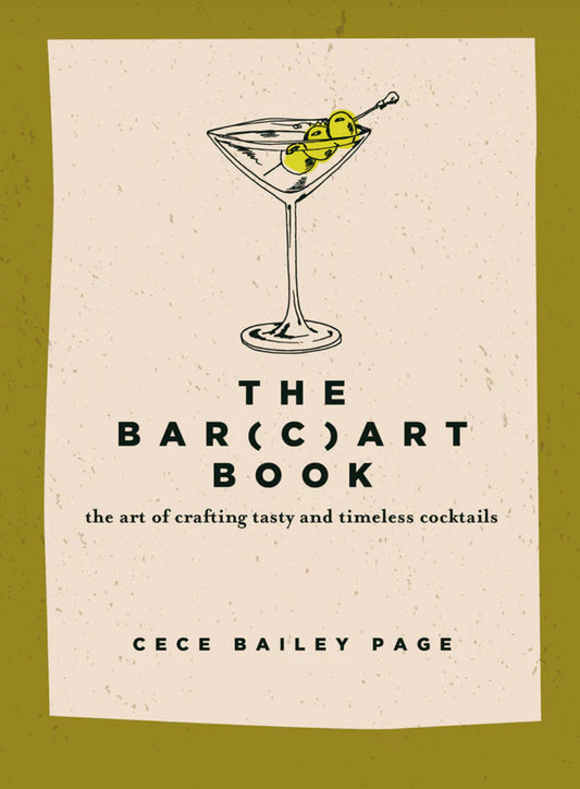 The Bar Cart Book : The Art of Crafting Tasty and Timeless Cocktails