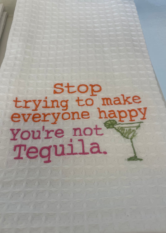 You’re Not Tequila Tea Towel