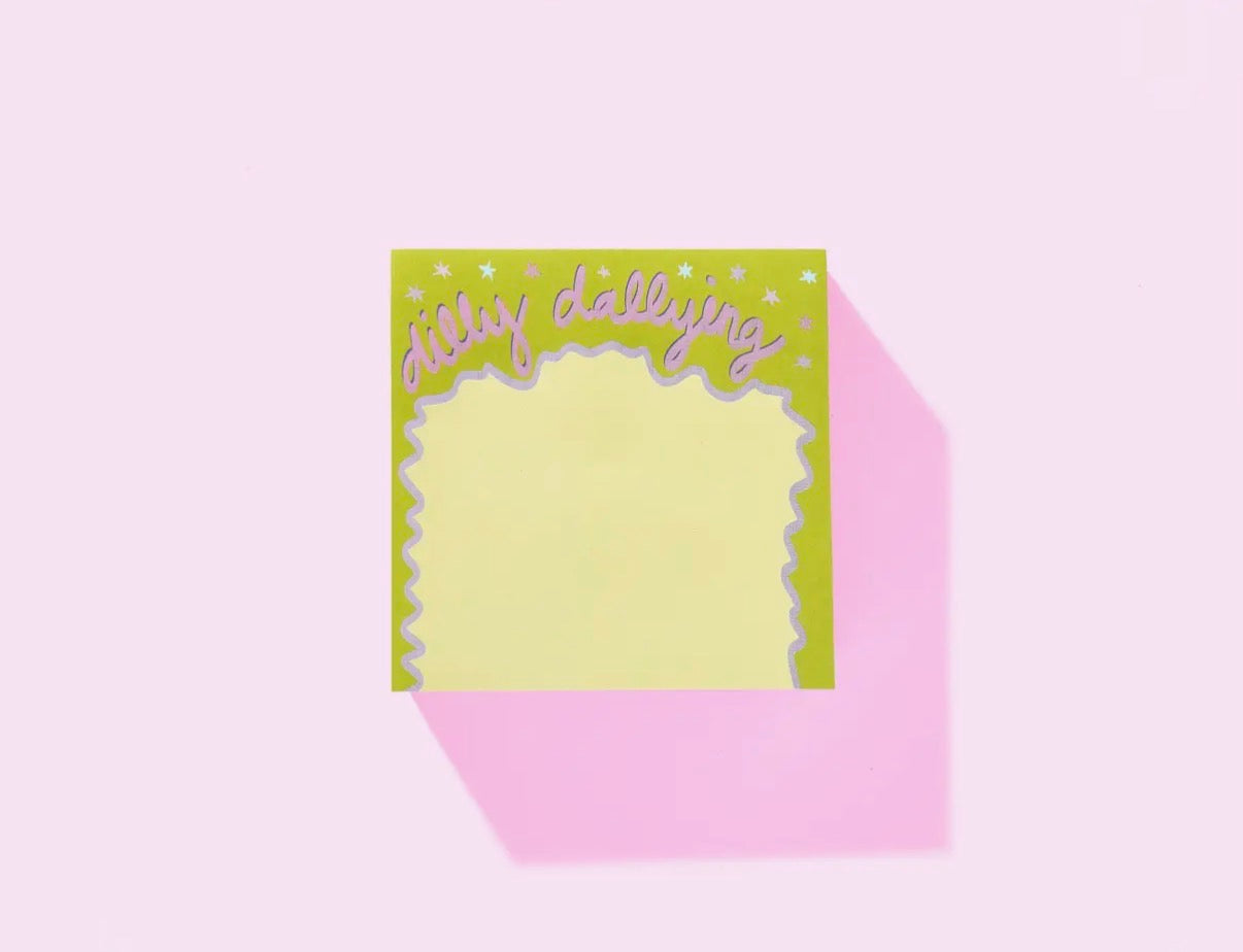 Sticky Notes Pad - "Dilly Dallying"