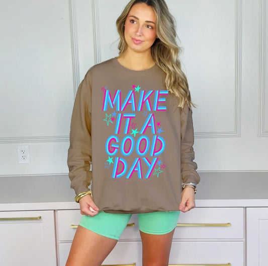MAKE IT A GOOD DAY SWEATSHIRT