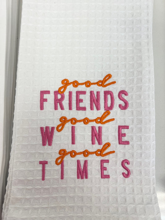 Good Friends Good Wine Tea Towel